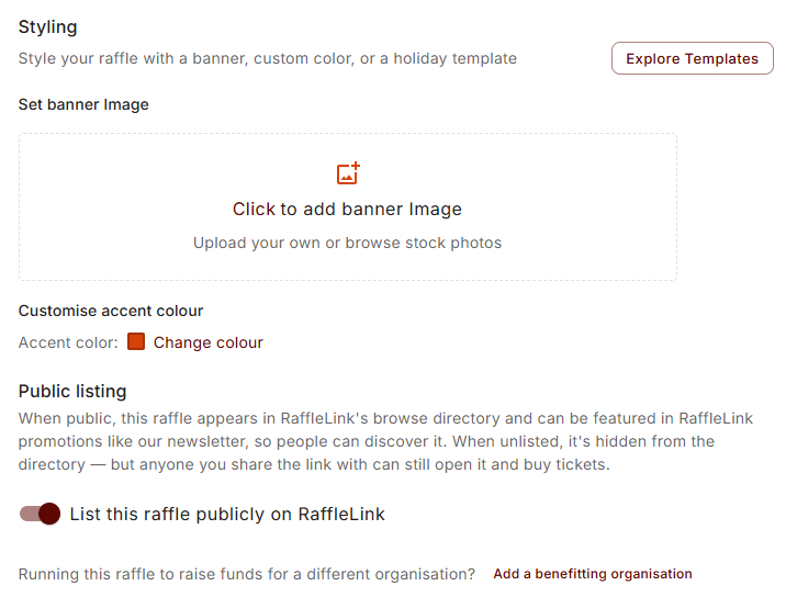 The Customise step, with the prompt "Running this raffle to raise funds for a different organisation?" and an Add a benefitting organisation link.